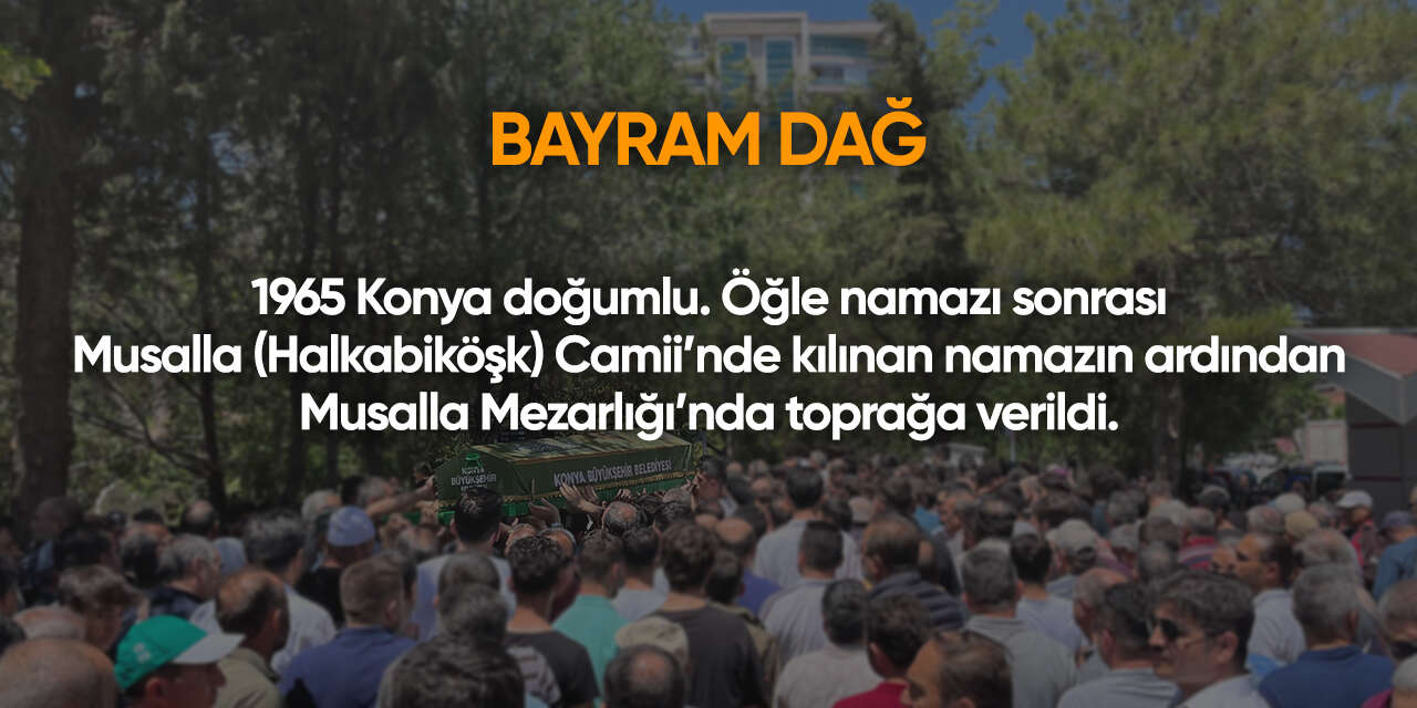 Konya'da bugün vefat edenler | 25 Mayıs 2026 19